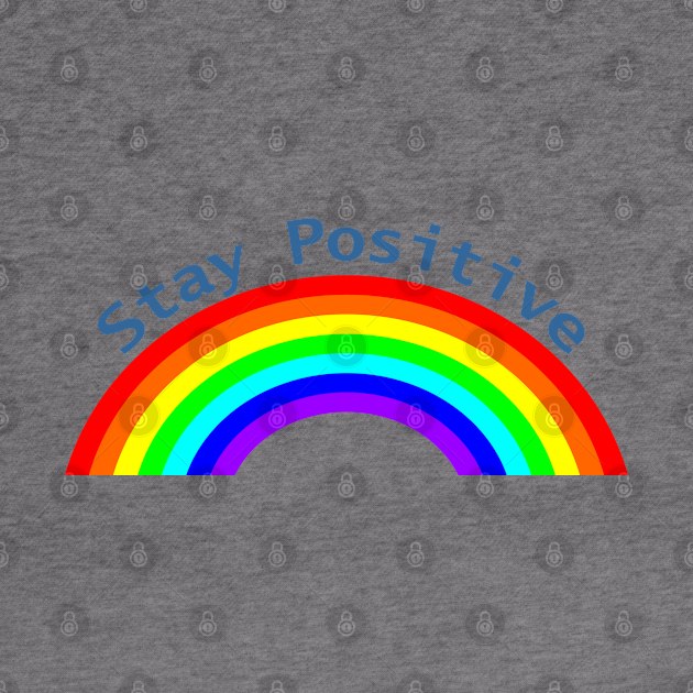 Stay Positive Rainbow of Positivity by ellenhenryart